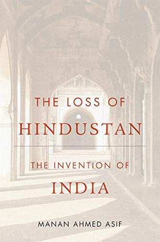The Loss of Hindustan: The Invention of India von Harvard University Press